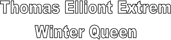 Thomas Elliont Extrem
Winter Queen